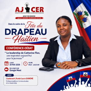 "Conférence-débat AJICER - Fête du drapeau haïtien 18 mai 2026 - Le leadership de Catherine Flon avec le Lieutenant Jhunie Laura GANEME"